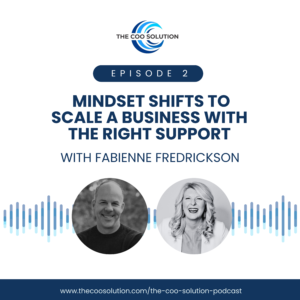 The COO Solution Podcast Episode 2 with Fabienne Fredrickson