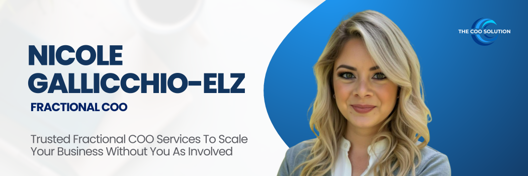 COO for hire banner featuring Nicole Gallicchio-Elz, smiling and professionally dressed, set against a blue-and-white background. The text reads: “Nicole Gallicchio-Elz – Fractional COO. Trusted Fractional COO Services to Scale Your Business Without You As Involved.” The COO Solution logo is in the top right.