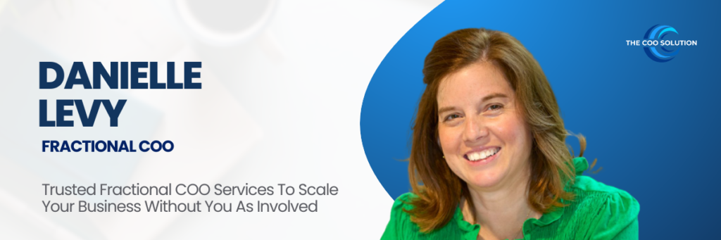 COO for hire banner featuring Danielle Levy, smiling in a bright green top against a blue-and-white background. The text reads: “Danielle Levy – Fractional COO. Trusted Fractional COO Services to Scale Your Business Without You As Involved.” The COO Solution logo is in the top right.